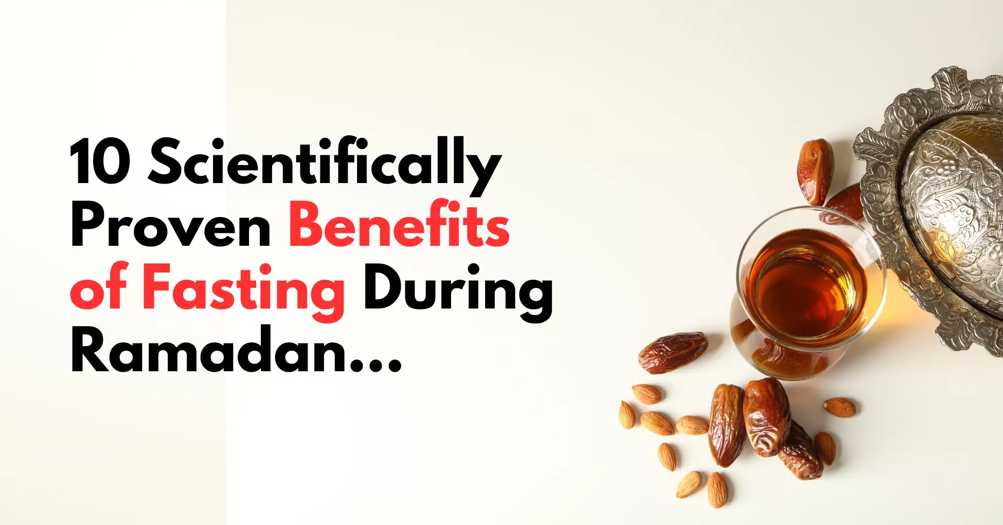 10 Scientifically Proven Benefits of Fasting During Ramadan