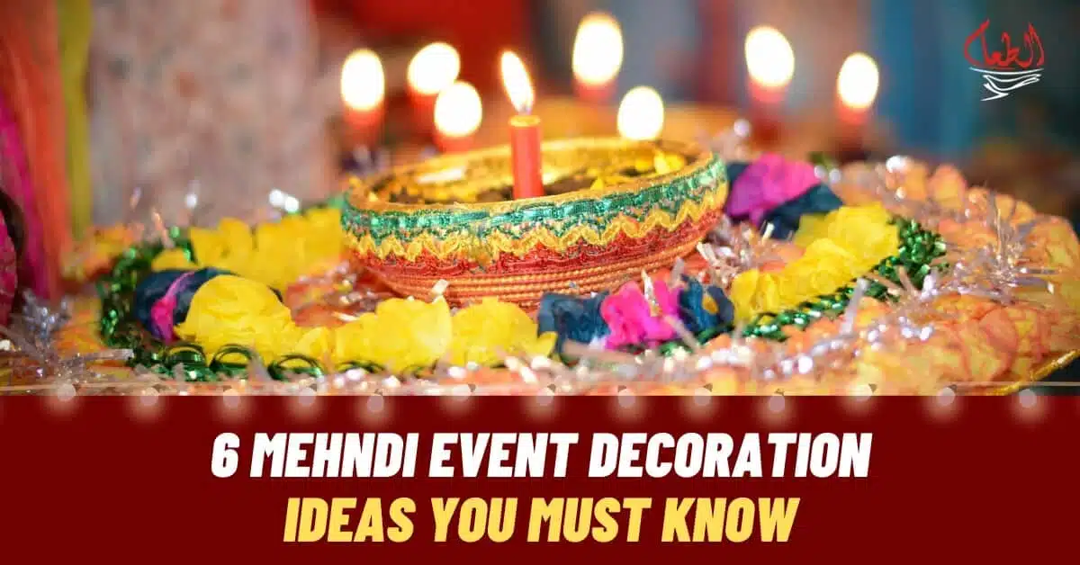 Top 6 Mehndi Event Decoration Ideas You Must Know About for your Big Day
